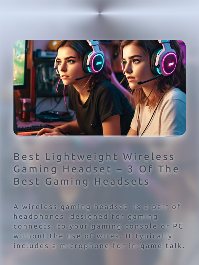 Best Lightweight Wireless Gaming Headset – 3 Of The Best Gaming Headsets