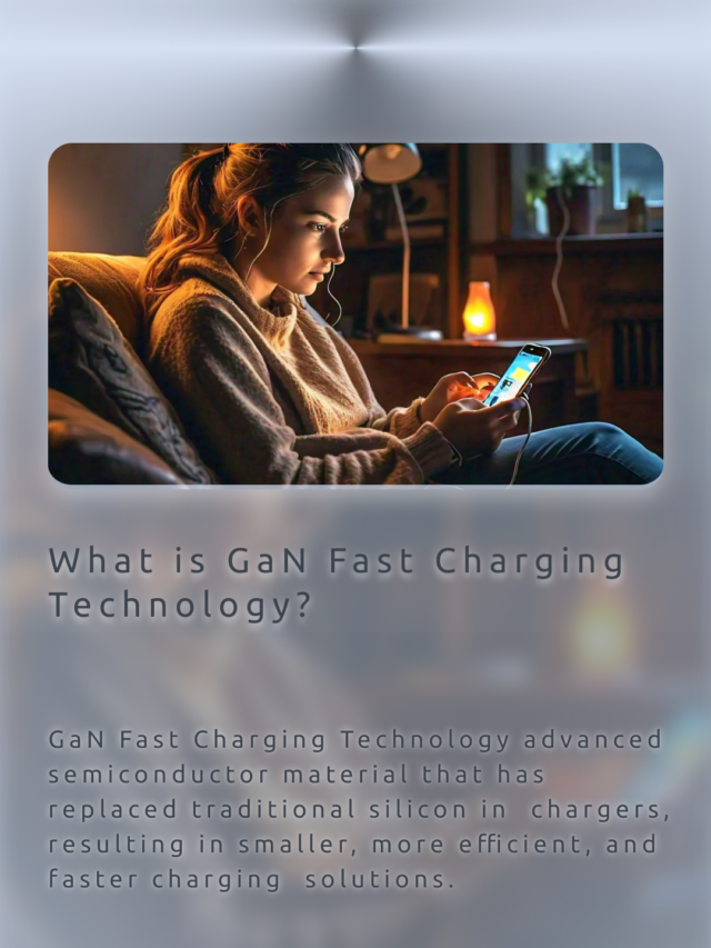 What is GaN Fast Charging Technology – Advanced Charging Solution