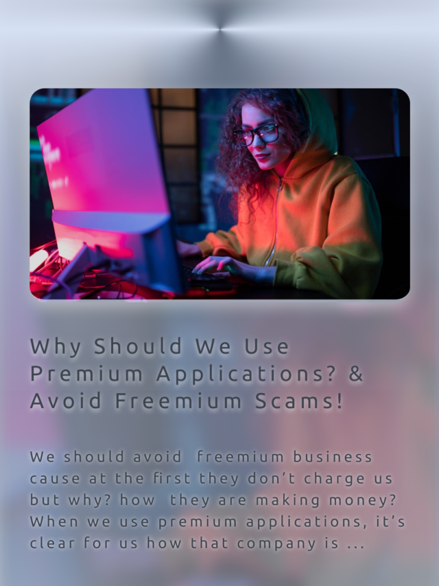 Avoid Freemium Scams – Why Should We Use Premium Applications