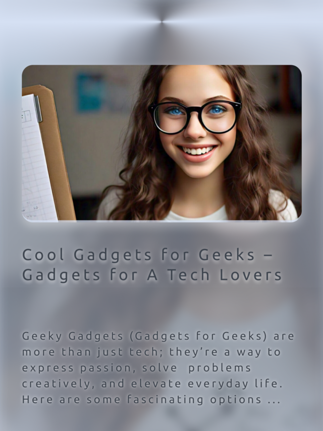 Cool Gadgets for Geeks – Gadgets for A Tech Lovers – Geeks Empire