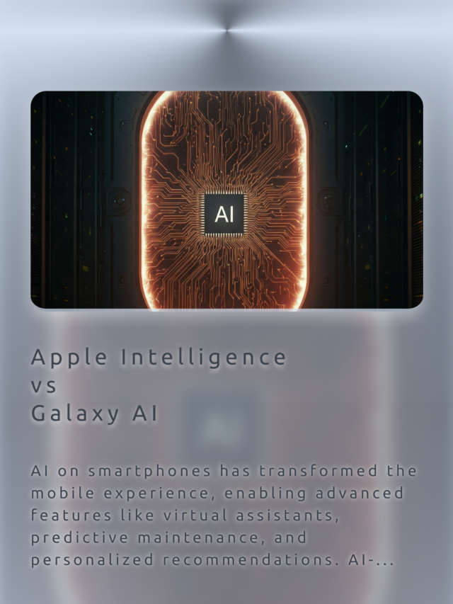 Apple Intelligence vs Galaxy AI – AI On Smartphones