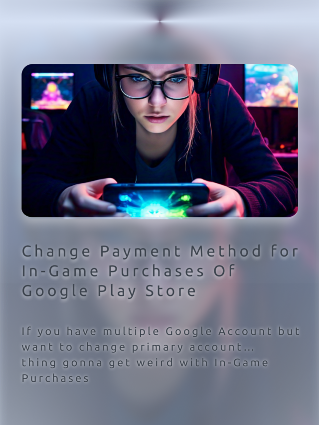 Change Payment Method for In-Game Purchases Of Google Play Store